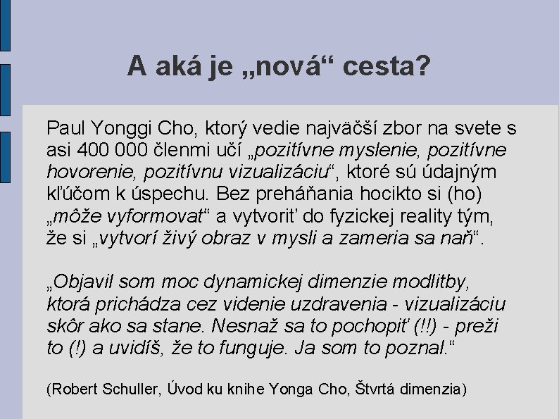 A aká je „nová“ cesta? Paul Yonggi Cho, ktorý vedie najväčší zbor na svete A aká je „nová“ cesta? Paul Yonggi Cho, ktorý vedie najväčší zbor na svete