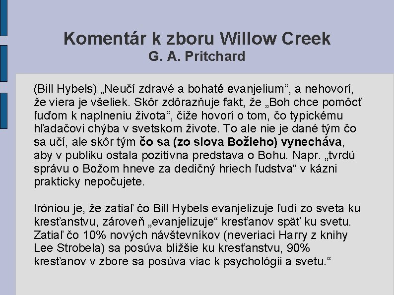 Komentár k zboru Willow Creek G. A. Pritchard (Bill Hybels) „Neučí zdravé a bohaté Komentár k zboru Willow Creek G. A. Pritchard (Bill Hybels) „Neučí zdravé a bohaté