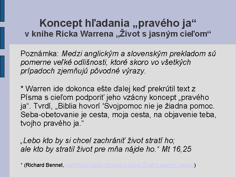 Koncept hľadania „pravého ja“ v knihe Ricka Warrena „Život s jasným cieľom“ Poznámka: Medzi Koncept hľadania „pravého ja“ v knihe Ricka Warrena „Život s jasným cieľom“ Poznámka: Medzi