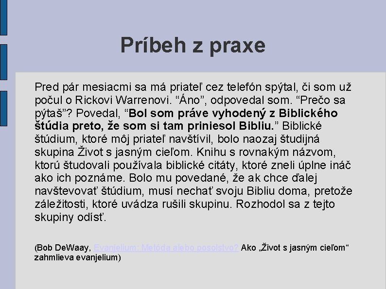 Príbeh z praxe Pred pár mesiacmi sa má priateľ cez telefón spýtal, či som Príbeh z praxe Pred pár mesiacmi sa má priateľ cez telefón spýtal, či som