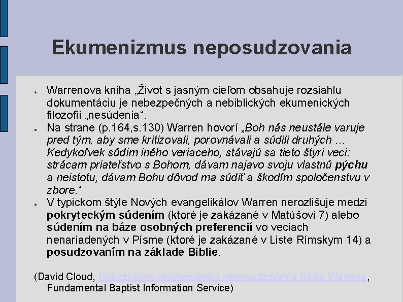 Ekumenizmus neposudzovania ● ● ● Warrenova kniha „Život s jasným cieľom obsahuje rozsiahlu dokumentáciu Ekumenizmus neposudzovania ● ● ● Warrenova kniha „Život s jasným cieľom obsahuje rozsiahlu dokumentáciu