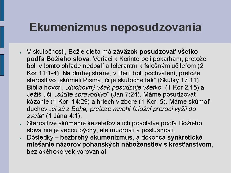 Ekumenizmus neposudzovania ● ● ● V skutočnosti, Božie dieťa má záväzok posudzovať všetko podľa Ekumenizmus neposudzovania ● ● ● V skutočnosti, Božie dieťa má záväzok posudzovať všetko podľa