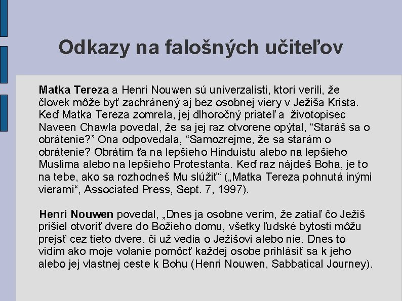 Odkazy na falošných učiteľov Matka Tereza a Henri Nouwen sú univerzalisti, ktorí verili, že Odkazy na falošných učiteľov Matka Tereza a Henri Nouwen sú univerzalisti, ktorí verili, že