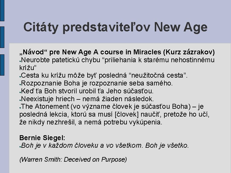 Citáty predstaviteľov New Age „Návod“ pre New Age A course in Miracles (Kurz zázrakov) Citáty predstaviteľov New Age „Návod“ pre New Age A course in Miracles (Kurz zázrakov)