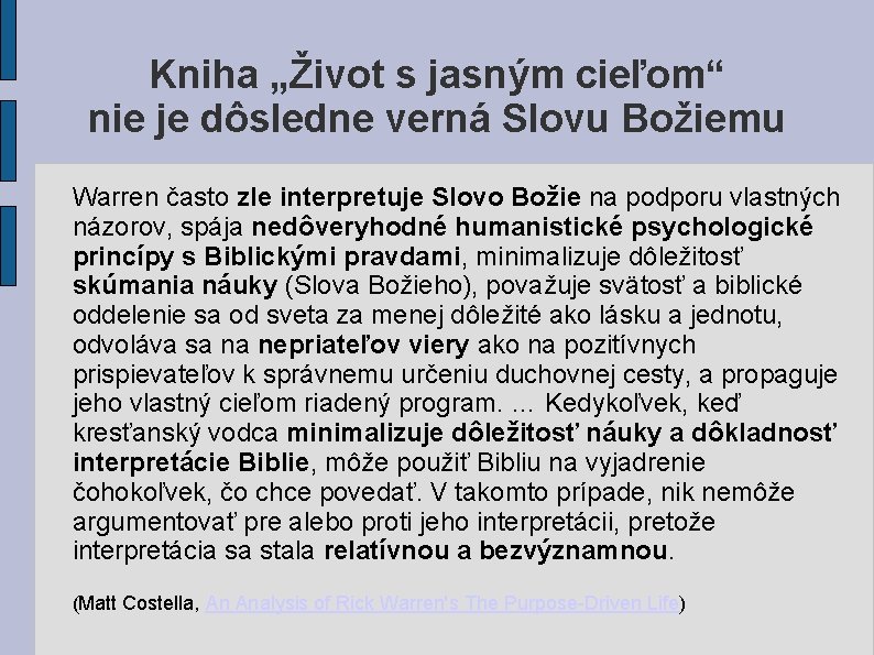 Kniha „Život s jasným cieľom“ nie je dôsledne verná Slovu Božiemu Warren často zle Kniha „Život s jasným cieľom“ nie je dôsledne verná Slovu Božiemu Warren často zle