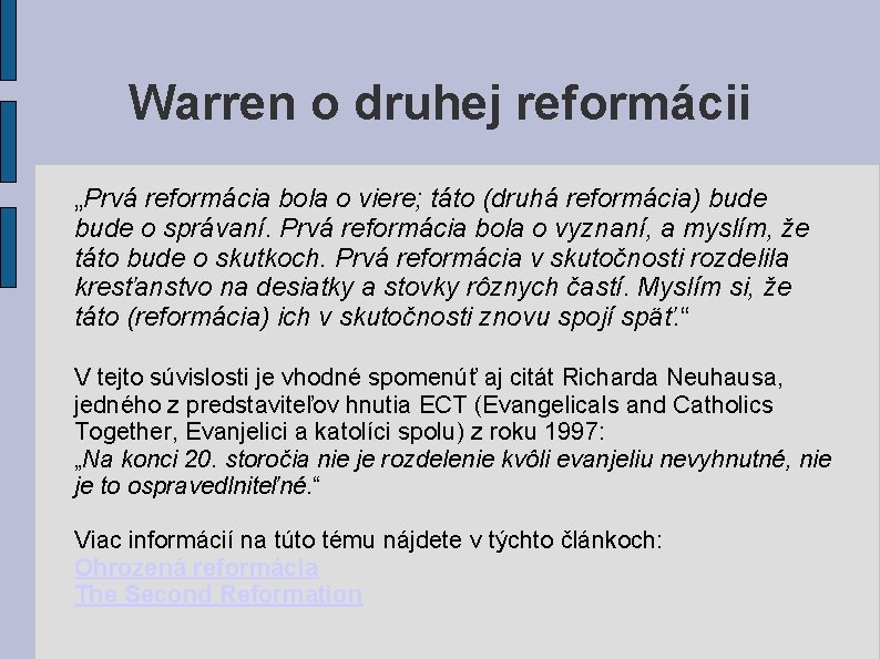 Warren o druhej reformácii „Prvá reformácia bola o viere; táto (druhá reformácia) bude o Warren o druhej reformácii „Prvá reformácia bola o viere; táto (druhá reformácia) bude o
