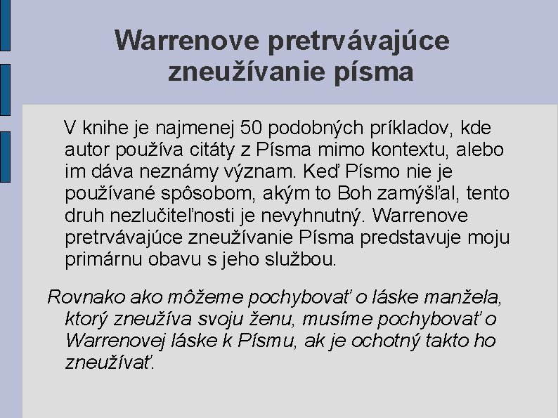 Warrenove pretrvávajúce zneužívanie písma V knihe je najmenej 50 podobných príkladov, kde autor používa Warrenove pretrvávajúce zneužívanie písma V knihe je najmenej 50 podobných príkladov, kde autor používa
