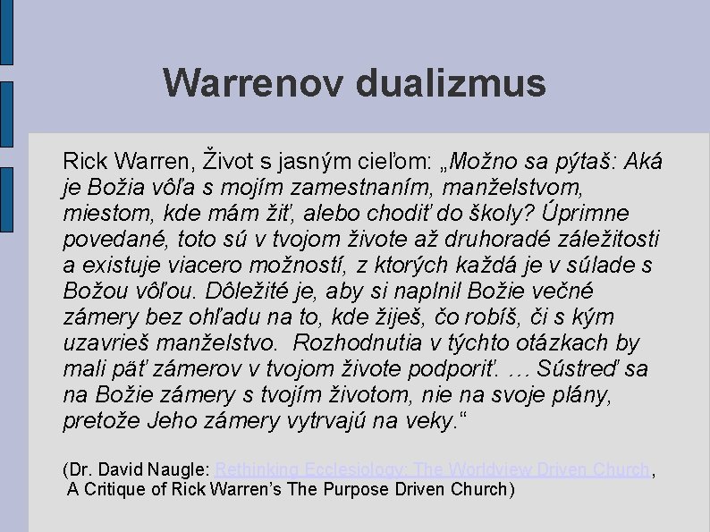 Warrenov dualizmus Rick Warren, Život s jasným cieľom: „Možno sa pýtaš: Aká je Božia Warrenov dualizmus Rick Warren, Život s jasným cieľom: „Možno sa pýtaš: Aká je Božia