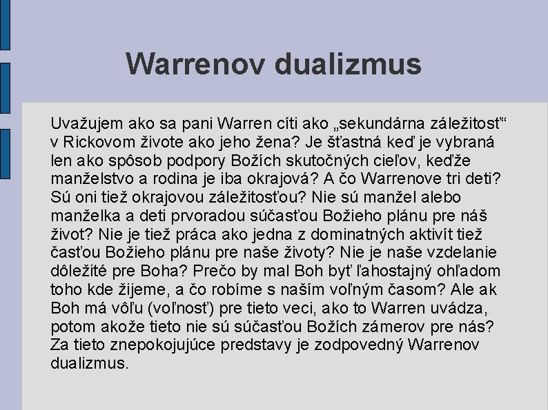 Warrenov dualizmus Uvažujem ako sa pani Warren cíti ako „sekundárna záležitosť“ v Rickovom živote Warrenov dualizmus Uvažujem ako sa pani Warren cíti ako „sekundárna záležitosť“ v Rickovom živote