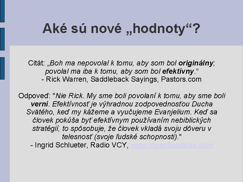 Aké sú nové „hodnoty“? Citát: „Boh ma nepovolal k tomu, aby som bol originálny; Aké sú nové „hodnoty“? Citát: „Boh ma nepovolal k tomu, aby som bol originálny;