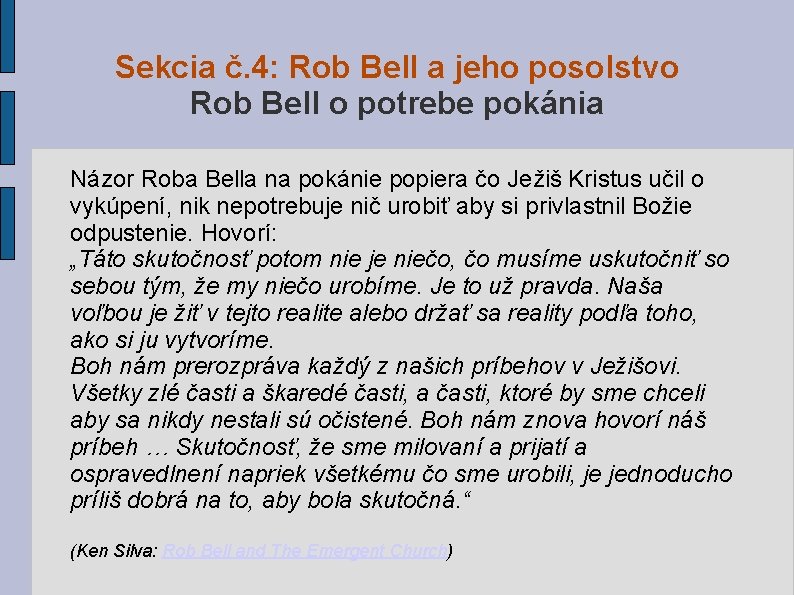 Sekcia č. 4: Rob Bell a jeho posolstvo Rob Bell o potrebe pokánia Názor Sekcia č. 4: Rob Bell a jeho posolstvo Rob Bell o potrebe pokánia Názor