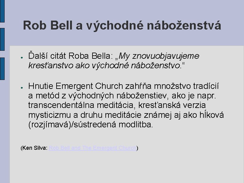 Rob Bell a východné náboženstvá ● ● Ďalší citát Roba Bella: „My znovuobjavujeme kresťanstvo Rob Bell a východné náboženstvá ● ● Ďalší citát Roba Bella: „My znovuobjavujeme kresťanstvo