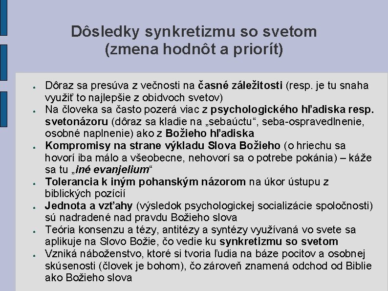 Dôsledky synkretizmu so svetom (zmena hodnôt a priorít) ● ● ● ● Dôraz sa Dôsledky synkretizmu so svetom (zmena hodnôt a priorít) ● ● ● ● Dôraz sa