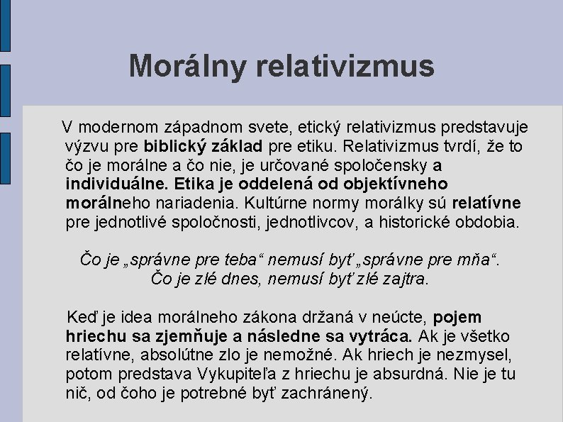 Morálny relativizmus V modernom západnom svete, etický relativizmus predstavuje výzvu pre biblický základ pre Morálny relativizmus V modernom západnom svete, etický relativizmus predstavuje výzvu pre biblický základ pre