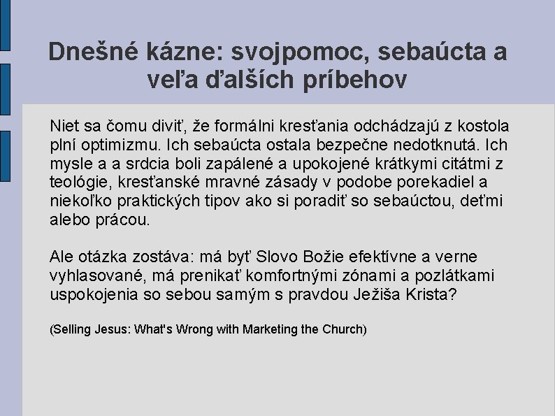 Dnešné kázne: svojpomoc, sebaúcta a veľa ďalších príbehov Niet sa čomu diviť, že formálni Dnešné kázne: svojpomoc, sebaúcta a veľa ďalších príbehov Niet sa čomu diviť, že formálni