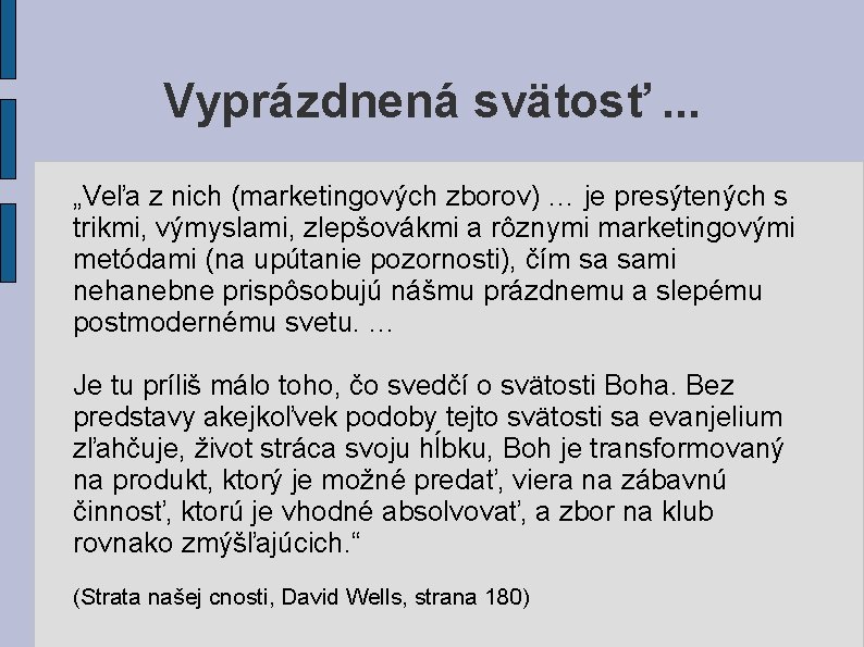 Vyprázdnená svätosť. . . „Veľa z nich (marketingových zborov) … je presýtených s trikmi, Vyprázdnená svätosť. . . „Veľa z nich (marketingových zborov) … je presýtených s trikmi,