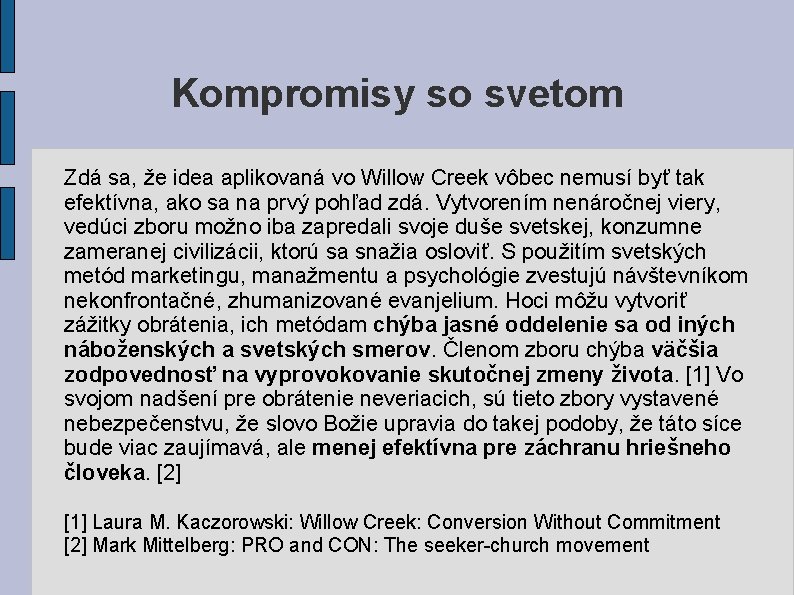 Kompromisy so svetom Zdá sa, že idea aplikovaná vo Willow Creek vôbec nemusí byť Kompromisy so svetom Zdá sa, že idea aplikovaná vo Willow Creek vôbec nemusí byť