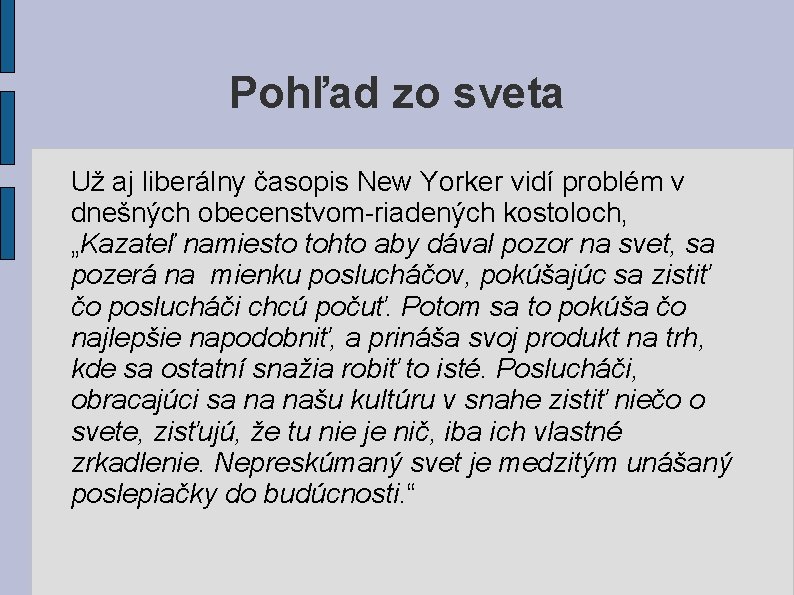 Pohľad zo sveta Už aj liberálny časopis New Yorker vidí problém v dnešných obecenstvom-riadených Pohľad zo sveta Už aj liberálny časopis New Yorker vidí problém v dnešných obecenstvom-riadených