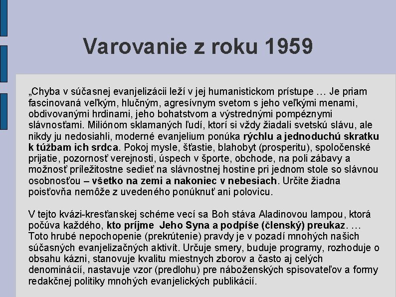 Varovanie z roku 1959 „Chyba v súčasnej evanjelizácii leží v jej humanistickom prístupe … Varovanie z roku 1959 „Chyba v súčasnej evanjelizácii leží v jej humanistickom prístupe …