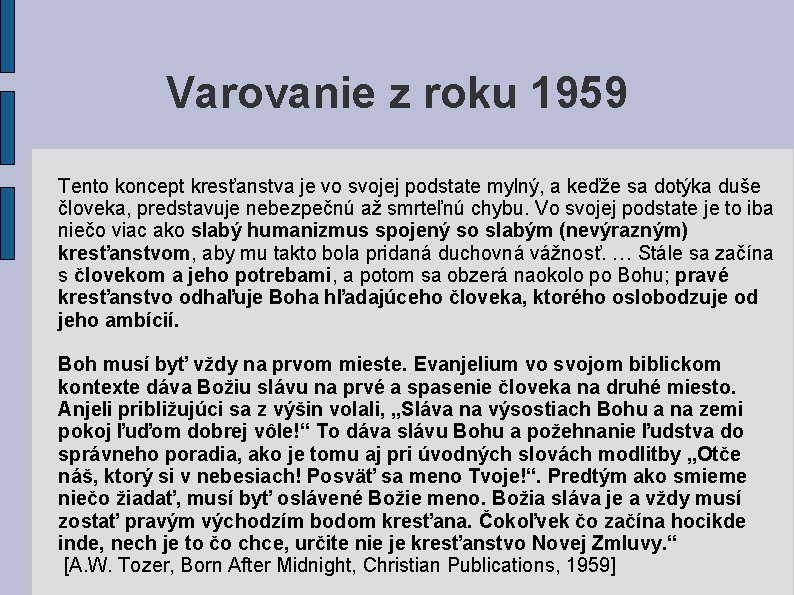 Varovanie z roku 1959 Tento koncept kresťanstva je vo svojej podstate mylný, a keďže Varovanie z roku 1959 Tento koncept kresťanstva je vo svojej podstate mylný, a keďže