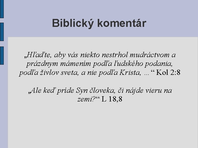 Biblický komentár „Hľaďte, aby vás niekto nestrhol mudráctvom a prázdnym mámením podľa ľudského podania, Biblický komentár „Hľaďte, aby vás niekto nestrhol mudráctvom a prázdnym mámením podľa ľudského podania,