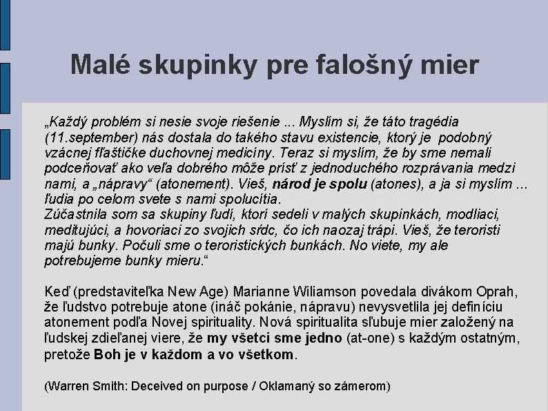 Malé skupinky pre falošný mier „Každý problém si nesie svoje riešenie. . . Myslím Malé skupinky pre falošný mier „Každý problém si nesie svoje riešenie. . . Myslím