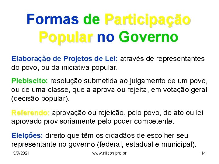 Formas de Participação Popular no Governo Elaboração de Projetos de Lei: através de representantes