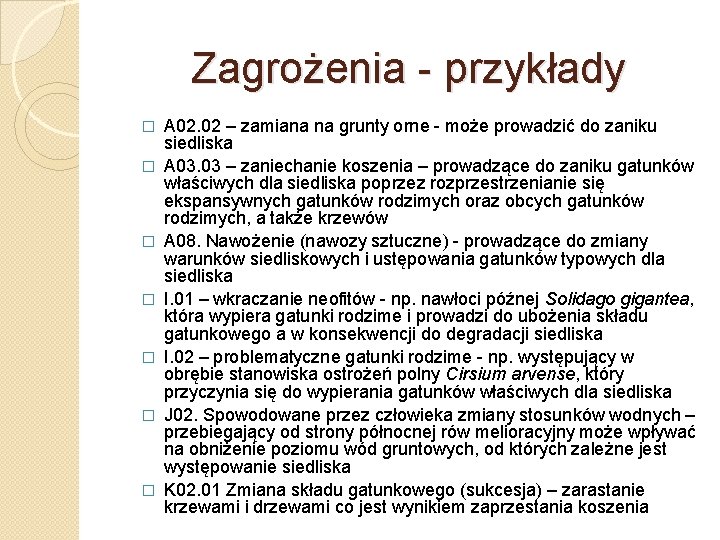 Zagrożenia przykłady � � � � A 02. 02 – zamiana na grunty orne