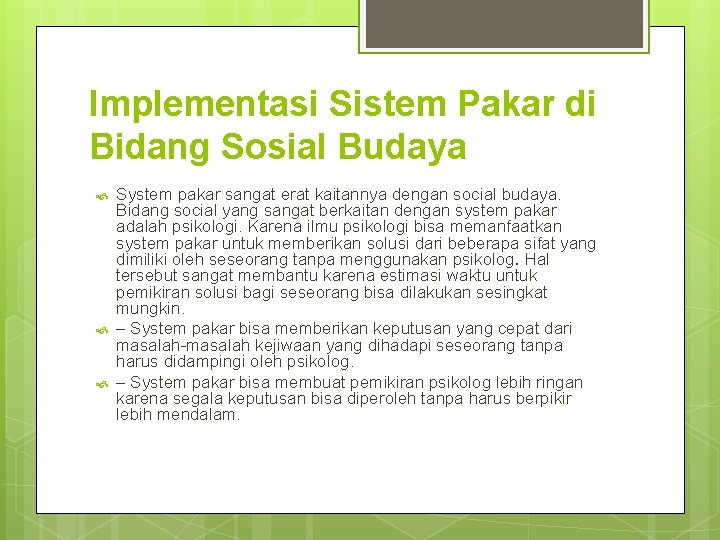 Implementasi Sistem Pakar di Bidang Sosial Budaya System pakar sangat erat kaitannya dengan social