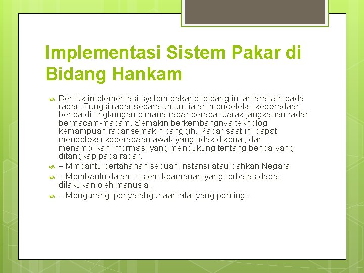 Implementasi Sistem Pakar di Bidang Hankam Bentuk implementasi system pakar di bidang ini antara