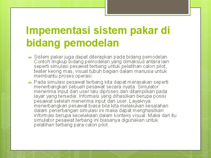 Impementasi sistem pakar di bidang pemodelan Sistem pakar juga dapat diterapkan pada bidang pemodelan.