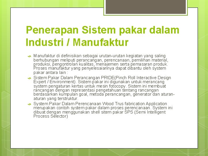 Penerapan Sistem pakar dalam Industri / Manufaktur di definisikan sebagai urutan-urutan kegiatan yang saling