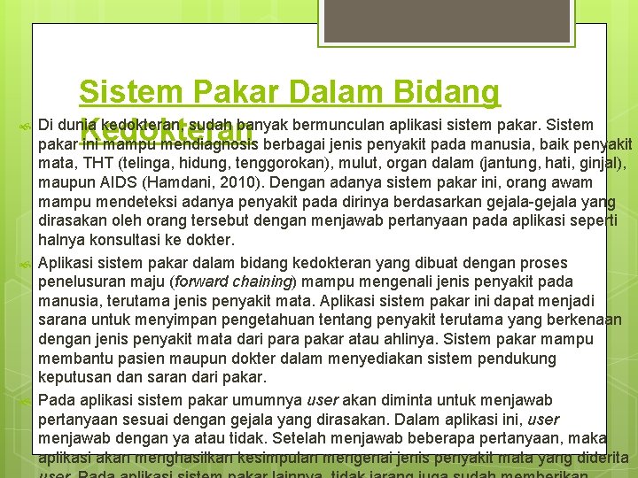  Sistem Pakar Dalam Bidang Di dunia kedokteran, sudah banyak bermunculan aplikasi sistem pakar.
