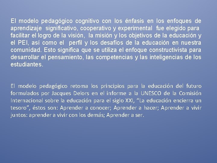 El modelo pedagógico cognitivo con los énfasis en los enfoques de aprendizaje significativo, cooperativo