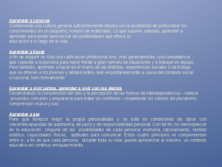 Aprender a conocer Combinando una cultura general suficientemente amplia con la posibilidad de profundizar