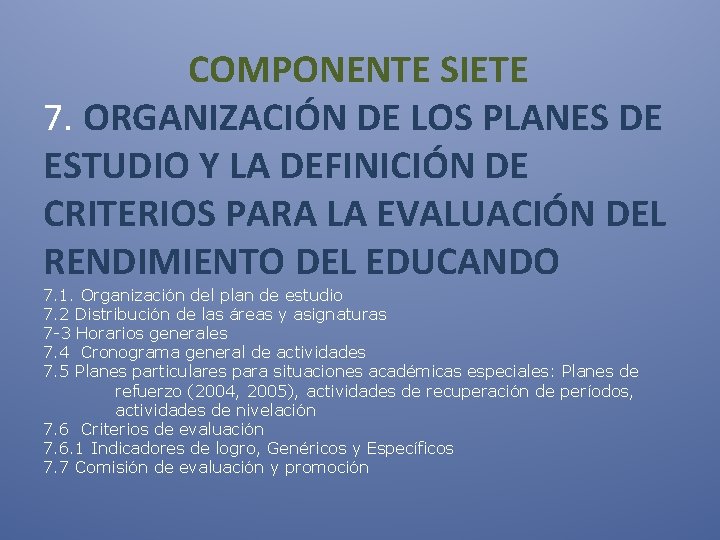  COMPONENTE SIETE 7. ORGANIZACIÓN DE LOS PLANES DE ESTUDIO Y LA DEFINICIÓN DE