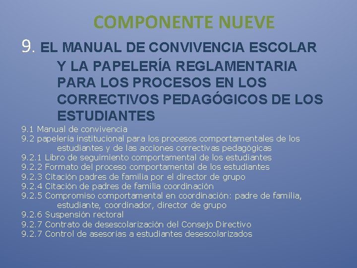  COMPONENTE NUEVE 9. EL MANUAL DE CONVIVENCIA ESCOLAR Y LA PAPELERÍA REGLAMENTARIA PARA