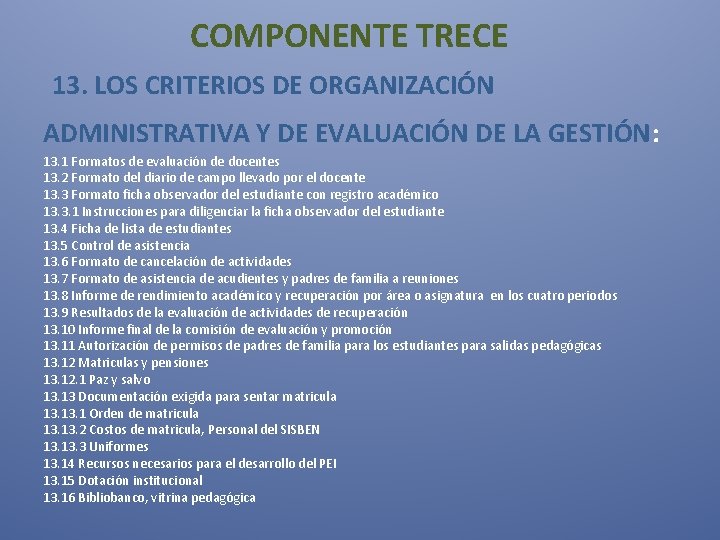  COMPONENTE TRECE 13. LOS CRITERIOS DE ORGANIZACIÓN ADMINISTRATIVA Y DE EVALUACIÓN DE LA