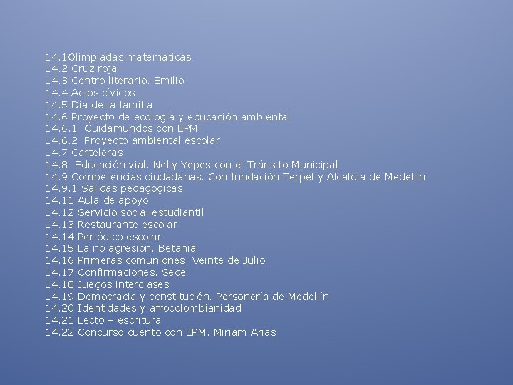 14. 1 Olimpiadas matemáticas 14. 2 Cruz roja 14. 3 Centro literario. Emilio 14.