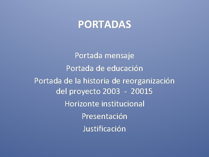 PORTADAS Portada mensaje Portada de educación Portada de la historia de reorganización del proyecto
