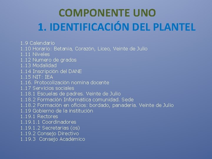  COMPONENTE UNO 1. IDENTIFICACIÓN DEL PLANTEL 1. 9 Calendario 1. 10 Horario: Betania,