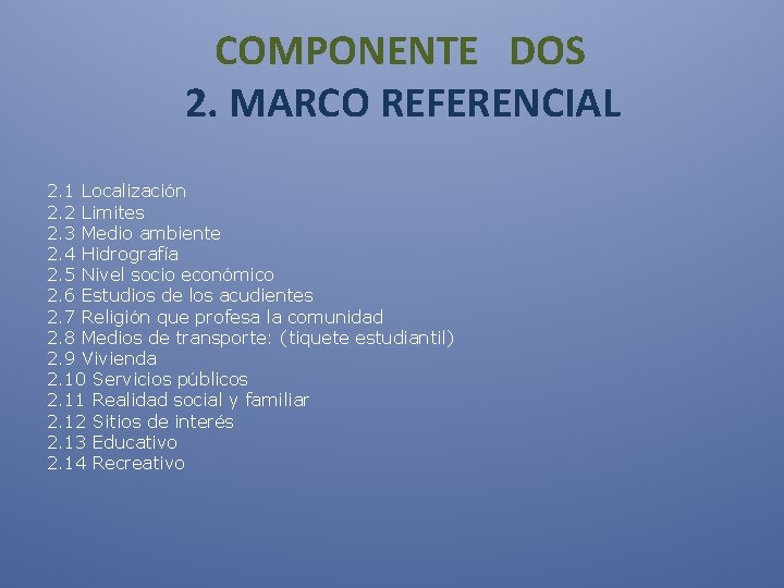  COMPONENTE DOS 2. MARCO REFERENCIAL 2. 1 Localización 2. 2 Limites 2. 3