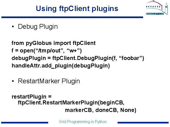 Using ftp. Client plugins • Debug Plugin from py. Globus import ftp. Client f
