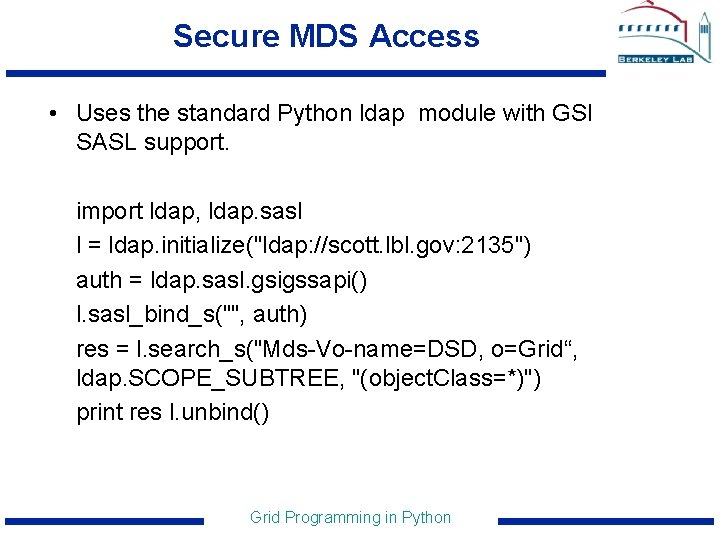 Secure MDS Access • Uses the standard Python ldap module with GSI SASL support.