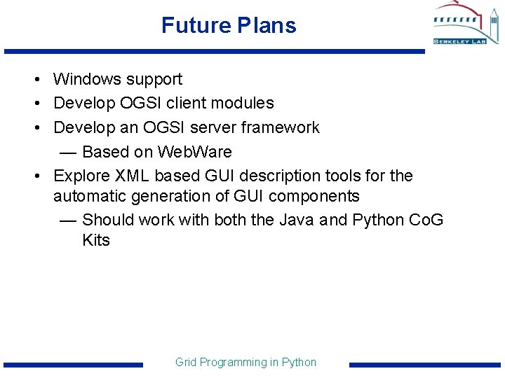 Future Plans • Windows support • Develop OGSI client modules • Develop an OGSI