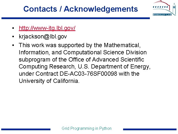 Contacts / Acknowledgements • http: //www-itg. lbl. gov/ • krjackson@lbl. gov • This work