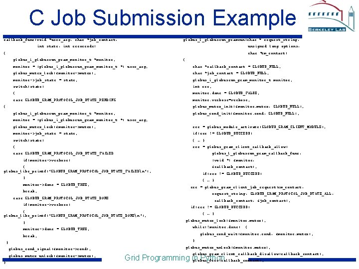 C Job Submission Example callback_func(void *user_arg, char *job_contact, globus_l_globusrun_gramrun(char * request_string, int state, int