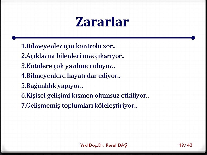 Zararlar 1. Bilmeyenler için kontrolü zor. . 2. Açıklarını bilenleri öne çıkarıyor. . 3.