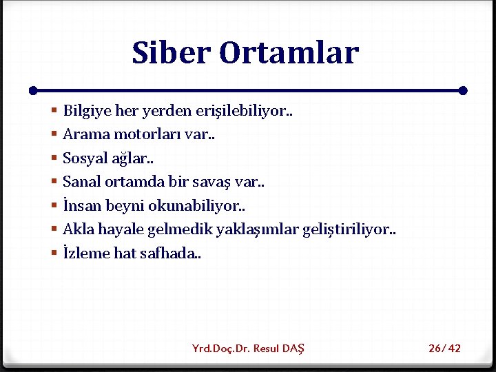 Siber Ortamlar § § § § Bilgiye her yerden erişilebiliyor. . Arama motorları var.