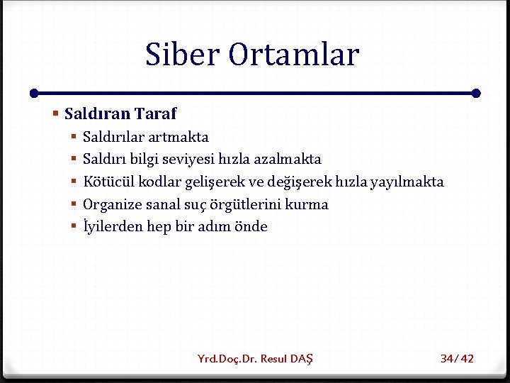 Siber Ortamlar § Saldıran Taraf § § § Saldırılar artmakta Saldırı bilgi seviyesi hızla